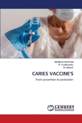 Caries Vaccine's - Manisha Ardhani,R Punithavathy,M Satyam - cover