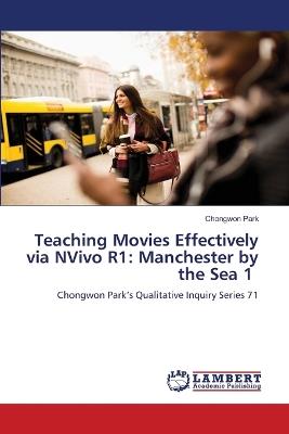Teaching Movies Effectively via NVivo R1: Manchester by the Sea 1 - Chongwon Park - cover