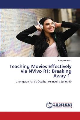 Teaching Movies Effectively via NVivo R1: Breaking Away 1 - Chongwon Park - cover