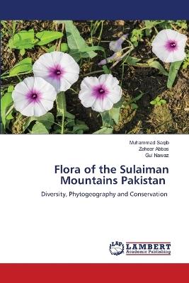 Flora of the Sulaiman Mountains Pakistan - Muhammad Saqib,Zaheer Abbas,Gul Nawaz - cover