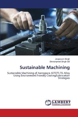 Sustainable Machining - Jasjeevan Singh,Simranpreet Singh Gill - cover