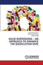 Solid Dispersions - An Approach to Enhance the Dissolution Rate