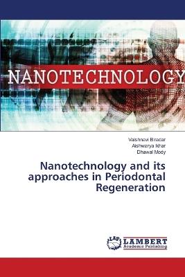 Nanotechnology and its approaches in Periodontal Regeneration - Vaishnavi Biradar,Aishwarya Ikhar,Dhawal Mody - cover