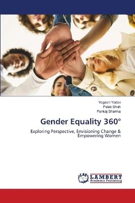 Gender Equality 360° - Yogesh Yadav,Palak Shah,Pankaj Sharma - cover
