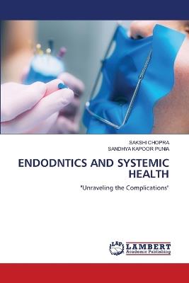 Endodntics and Systemic Health - Sakshi Chopra,Sandhya Kapoor Punia - cover