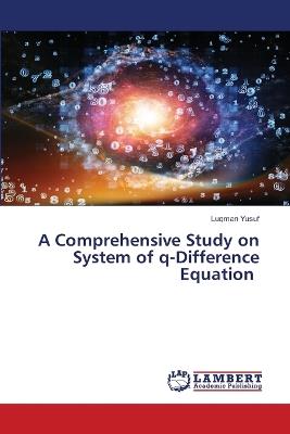A Comprehensive Study on System of q-Difference Equation - Luqman Yusuf - cover