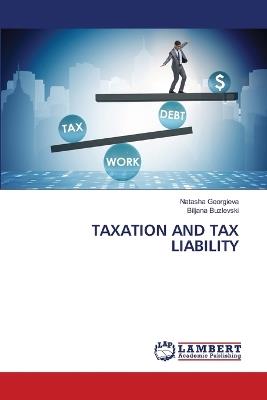 Taxation and Tax Liability - Natasha Georgieva,Biljana Buzlevski - cover