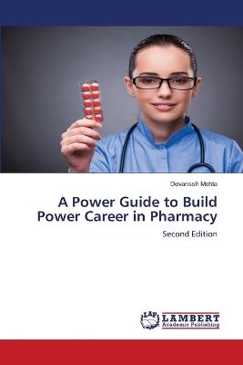 A Power Guide to Build Power Career in Pharmacy - Devanssh Mehta - cover