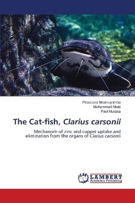 The Cat-fish, Clarius carsonii - Proscovia Nnamuyomba,Muhammad Ntale,Paul Mukasa - cover