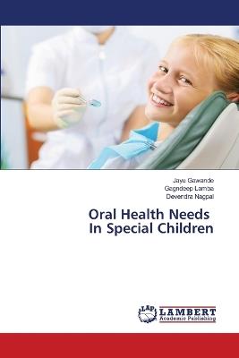 Oral Health Needs In Special Children - Jayu Gawande,Gagndeep Lamba,Devendra Nagpal - cover
