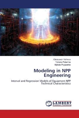 Modeling in NPP Engineering - Oleksandr Yefimov,Tetiana Potanina,Mykola Pylypenko - cover
