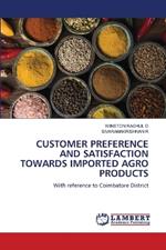 Customer Preference and Satisfaction Towards Imported Agro Products