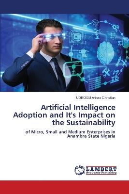 Artificial Intelligence Adoption and It's Impact on the Sustainability - Udeogu Arinze Christian - cover