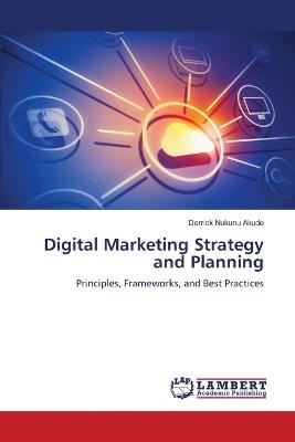 Digital Marketing Strategy and Planning - Derrick Nukunu Akude - cover