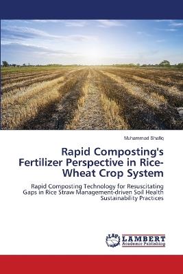 Rapid Composting's Fertilizer Perspective in Rice-Wheat Crop System - Muhammad Shafiq - cover