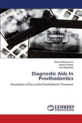 Diagnostic Aids In Prosthodontics - Shefali Bhiwapurkar,Umesh Palekar,Amit Pokharkar - cover