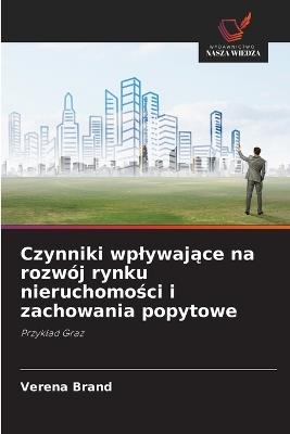 Czynniki wplywające na rozwój rynku nieruchomości i zachowania popytowe - Verena Brand - cover