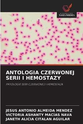 Antologia Czerwonej Serii I Hemostazy - Jesus Antonio Almeida Mendez,Victoria Ashanty Macias Nava,Janeth Alicia Citalan Aguilar - cover