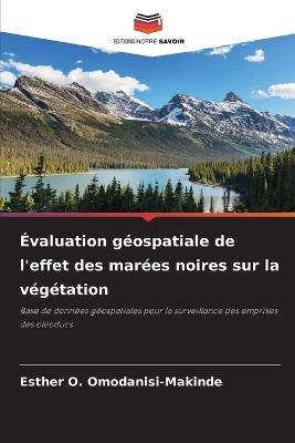 Évaluation géospatiale de l'effet des marées noires sur la végétation - Esther O Omodanisi-Makinde - cover