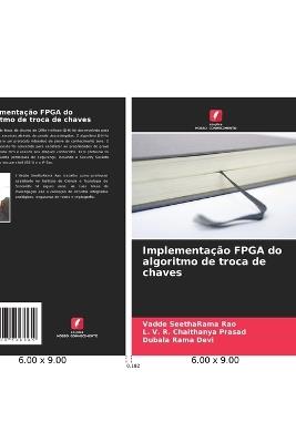 Implementação FPGA do algoritmo de troca de chaves - Vadde Seetharama Rao,L V R Chaithanya Prasad,Dubala Rama Devi - cover