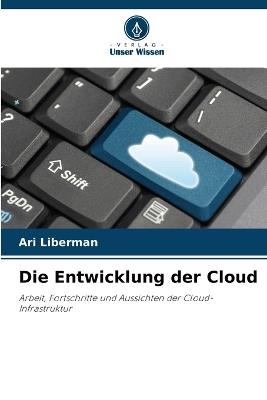 Die Entwicklung der Cloud - Ari Liberman - cover