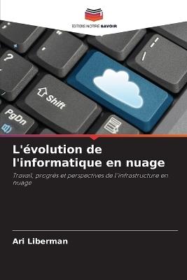 L'évolution de l'informatique en nuage - Ari Liberman - cover