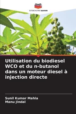 Utilisation du biodiesel WCO et du n-butanol dans un moteur diesel à injection directe - Sunil Kumar Mahla,Manu Jindal - cover