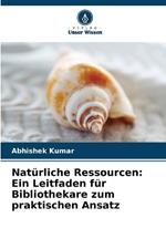 Natürliche Ressourcen: Ein Leitfaden für Bibliothekare zum praktischen Ansatz