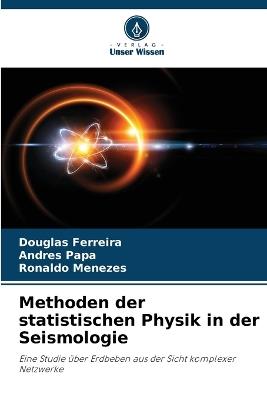 Methoden der statistischen Physik in der Seismologie - Douglas Ferreira,Andrés Papa,Ronaldo Menezes - cover