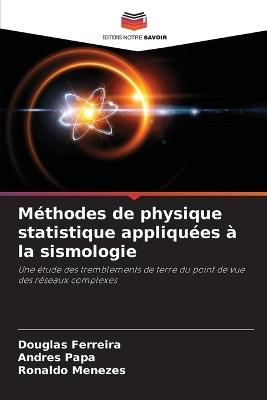 Méthodes de physique statistique appliquées à la sismologie - Douglas Ferreira,Andrés Papa,Ronaldo Menezes - cover