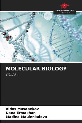 Molecular Biology - Aidos Musabekov,Dana Ermakhan,Madina Maulenkulova - cover