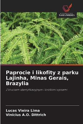 Paprocie i likofity z parku Lajinha, Minas Gerais, Brazylia - Lucas Vieira Lima,Vinícius A O Dittrich - cover