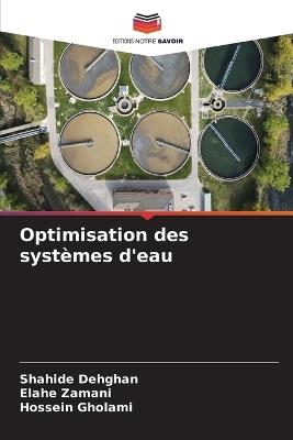 Optimisation des systèmes d'eau - Shahide Dehghan,Elahe Zamani,Hossein Gholami - cover