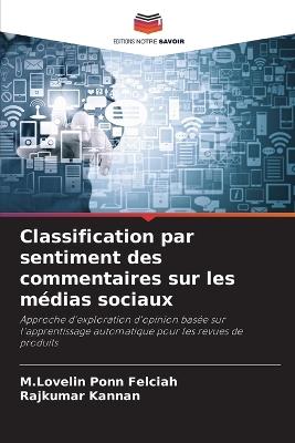 Classification par sentiment des commentaires sur les médias sociaux - M Lovelin Ponn Felciah,Rajkumar Kannan - cover