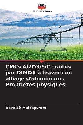 CMCs Al2O3/SiC traités par DIMOX à travers un alliage d'aluminium: Propriétés physiques - Devaiah Malkapuram - cover