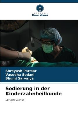 Sedierung in der Kinderzahnheilkunde - Shreyash Parmar,Vasudha Sodani,Bhumi Sarvaiya - cover