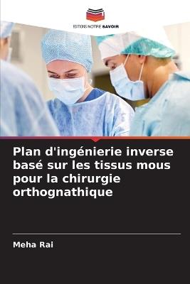 Plan d'ingénierie inverse basé sur les tissus mous pour la chirurgie orthognathique - Meha Rai - cover