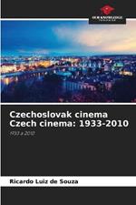 Czechoslovak cinema Czech cinema: 1933-2010