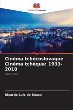 Cinéma tchécoslovaque Cinéma tchèque: 1933-2010