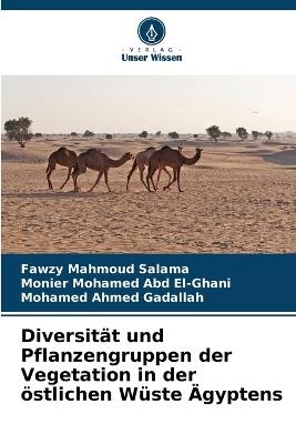 Diversität und Pflanzengruppen der Vegetation in der östlichen Wüste Ägyptens - Fawzy Mahmoud Salama,Monier Mohamed Abd El-Ghani,Mohamed Ahmed Gadallah - cover