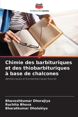 Chimie des barbituriques et des thiobarbituriques à base de chalcones - Bhaveshkumar Dhorajiya,Ruchita Bhuva,Bharatkumar Dholakiya - cover