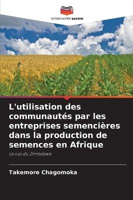 L'utilisation des communautés par les entreprises semencières dans la production de semences en Afrique - Takemore Chagomoka - cover