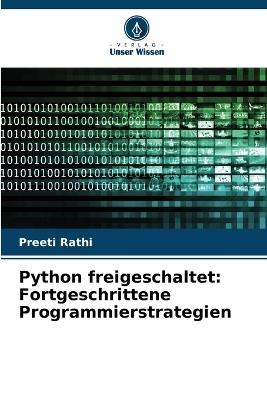 Python freigeschaltet: Fortgeschrittene Programmierstrategien - Preeti Rathi - cover