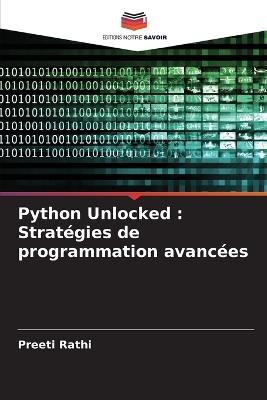 Python Unlocked: Stratégies de programmation avancées - Preeti Rathi - cover