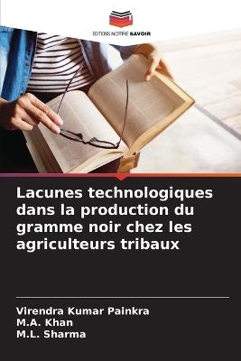 Lacunes technologiques dans la production du gramme noir chez les agriculteurs tribaux - Virendra Kumar Painkra,M A Khan,M L Sharma - cover