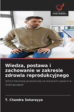 Wiedza, postawa i zachowanie w zakresie zdrowia reprodukcyjnego