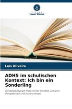 ADHS im schulischen Kontext: Ich bin ein Sonderling