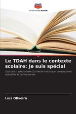 Le TDAH dans le contexte scolaire: Je suis spécial