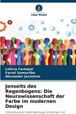 Jenseits des Regenbogens: Die Neurowissenschaft der Farbe im modernen Design