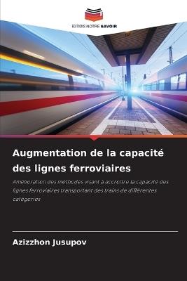 Augmentation de la capacité des lignes ferroviaires - Azizzhon Jusupov - cover